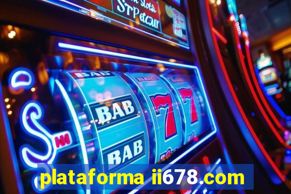 plataforma ii678.com